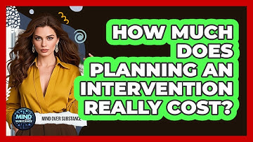 How Much Does Planning An Intervention Really Cost? - Mind Over Substance