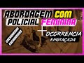 ABORDAGEM COM POLICIAL FEMININA + OCORRÊNCIA ENGRAÇADA
