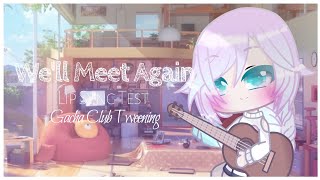 | We'll Meet Again | Lip Sync Test | Gacha Club Tweening | Inspired |
