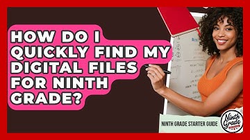 How Do I Quickly Find My Digital Files For Ninth Grade? - Ninth Grade Starter Guide