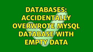 Databases: Accidentally overwrote mysql database with empty data