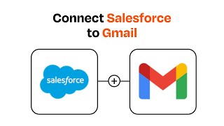 How to connect Salesforce to Gmail - Easy Integration