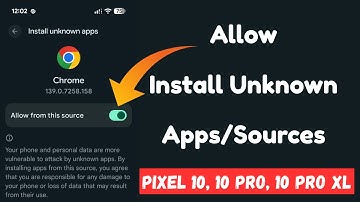 How to Enable Install Unknown Apps (Sources) in Google Pixel 10, 10 Pro, 10 Pro XL