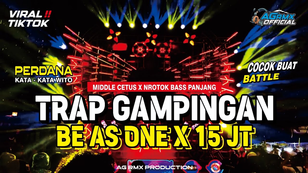 DJ TRAP BATTLE GAMPINGAN BE AS ONE X 15 JT VIRAL TIKTOK YANG DI CARI CARI🔥‼️