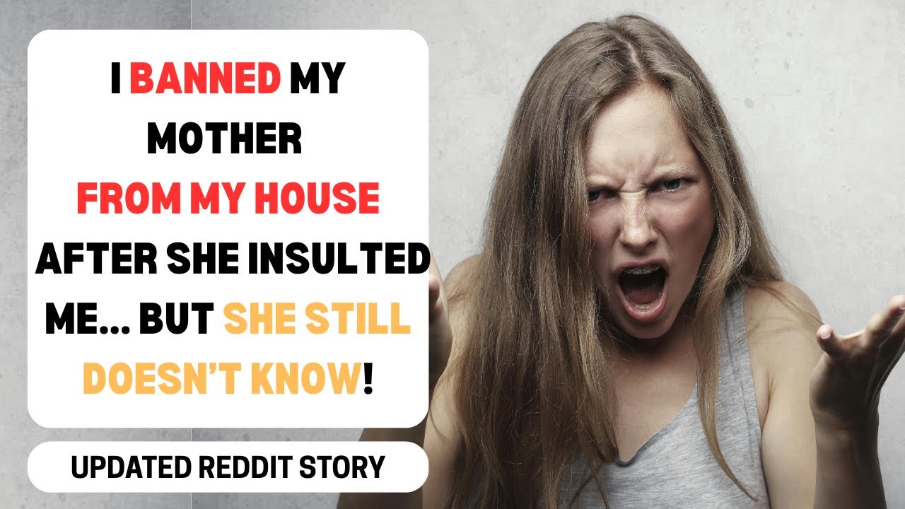 I BANNED My Mother From My House But She Doesn't Know! | reading reddit stories