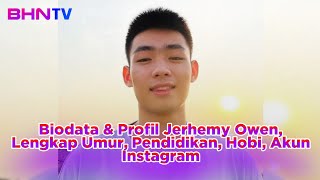 TERBARU! Biodata & Profil Jerhemy Owen, Lengkap Umur, Pendidikan, Hobi, Akun Instagram