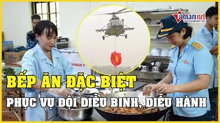 Bếp ăn đặc biệt phục vụ phi đội trực thăng biểu diễn kỷ niệm 70 năm chiến thắng Điện Biên Phủ