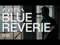 ERRA Blue Reverie Official Music Video