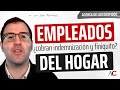 Soy emplead@ del HOGAR: ¿Cuánto cobraré SI ME DESPIDEN?