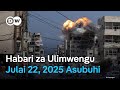 DW Kiswahili Habari Za Ulimwengu Podcast Julai 22 2025 Asubuhi Swahili Habari Leo DW Kiswahili Habari Za Ulimwengu Podcast Julai 22 2025 Asubuhi Swahili Habari Leo