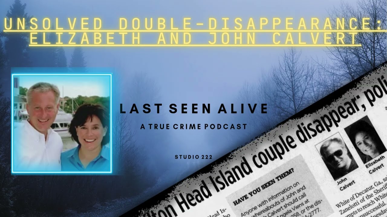 Unsolved Double-Disappearance: Elizabeth and John Calvert