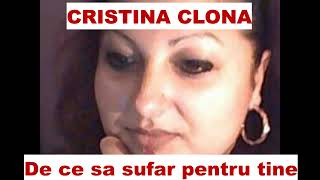 CRISTINA CLONA   De ce sa sufar pentru tine