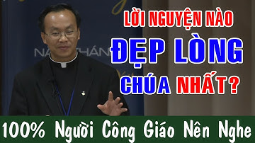 LỜI NGUYỆN NÀO ĐẸP LÒNG CHÚA NHẤT? | Bài Giảng Ý Nghĩa Của Lm Đaminh Nguyễn Phi Long