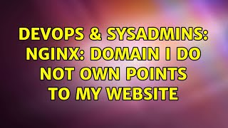 DevOps & SysAdmins: nginx: Domain I do not own points to my website Wealth
