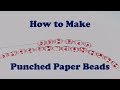 How to Make Punched Paper Beads