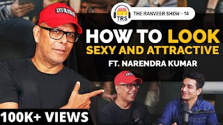 How To Be A SEXIER Man ft. Narendra Kumar | The Ranveer Show 14