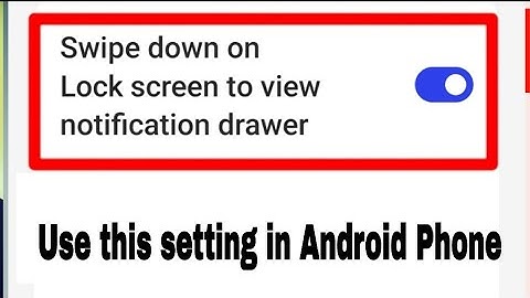 Swipe down on Lock screen to view notification drawer setting kya hai use kaise kare
