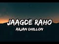 Jaagde raho  arjan dhillon lyrics