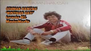 OTHMAN HAMZAH   RINTIHAN HATI  KARAOKE M1