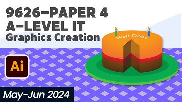 9626 Paper 4 - A Level IT,  May June 2024   Graphics Creation - Illustrator