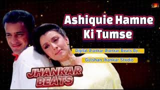 Aashiqui Humne Ki Tumse | Bechain (1993) Digital Jhankar Beats | Gulshan Jhankar Studio | Love song