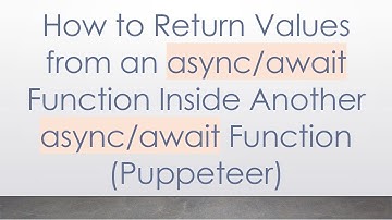 How to Return Values from an async/await Function Inside Another async/await Function (Puppeteer)