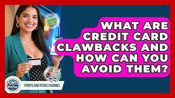 What Are Credit Card Clawbacks And How Can You Avoid Them? - Points and Perks Channel