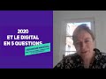 05  2020 et le digital en 5 questions  veronique marichal