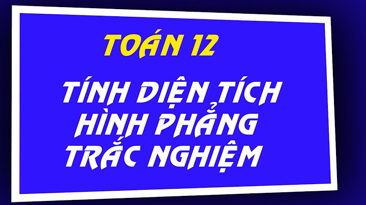 Bài tập trắc nghiệm diện tích hình phẳng năm 2024