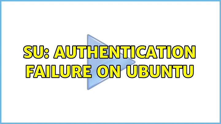 su: Authentication failure on Ubuntu (2 Solutions!!)