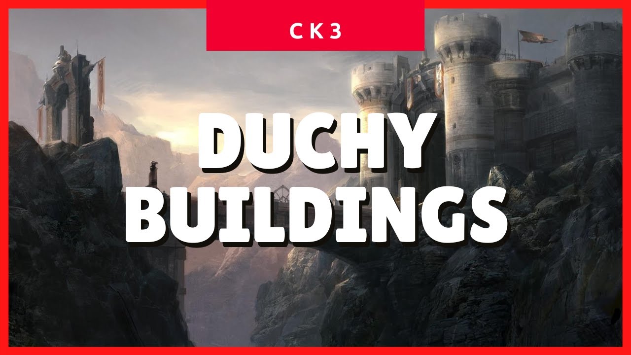 Crusader Kings 3 Duchy, Unique & Special Buildings (CK3 2021 Guide) ✔✔✔