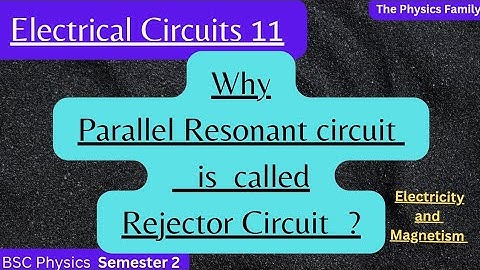 Why Parallel Resonant circuit is called Rejector Circuit??//Electrical Circuits