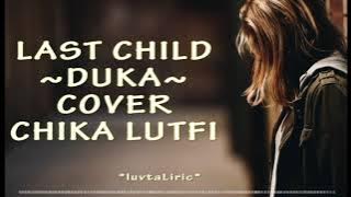 DUKA  LAST CHILD (LIRIK) COVER CHIKA LUTFI