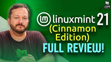 Linux Mint 21 Cinnamon Edition: A Great Linux Distro (but with a Few Rough Edges)