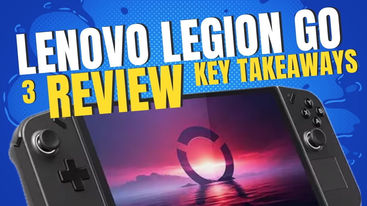 Legion Go: 3 REVIEW Key Takeaways 