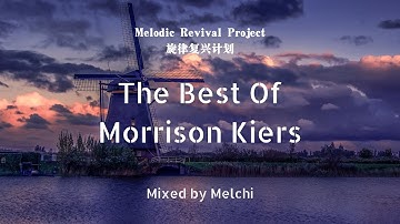 重返荷兰 -- The Best Of Morrison Kiers (Continuous DJ Mix)