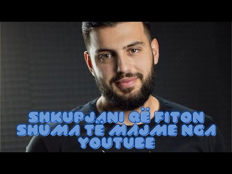 Shkupjani tregon shumat e majme që fiton nga YouTube