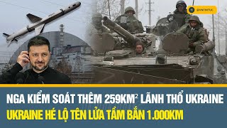 Nga kiểm soát thêm 259km² lãnh thổ Ukraine, hé lộ tên lửa tầm bắn 1 000km của Ukraine