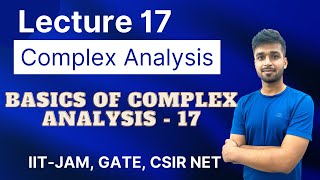 Lecture 17 | Basics of complex analysis 17 | IIT JAM | CSIR NET | GATE | Vivekmaths