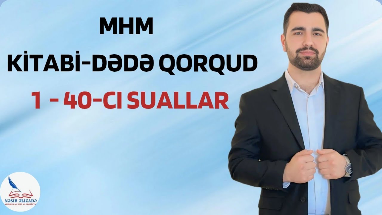 MHM / KİTABİ - DƏDƏ QORQUD / 1 - 40-CI SUALLAR