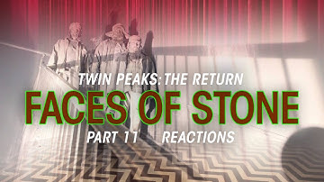 Faces of Stone! Twin Peaks the Return Part 11: “There