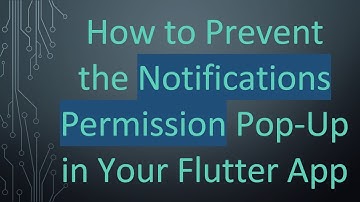 How to Prevent the Notifications Permission Pop-Up in Your Flutter App