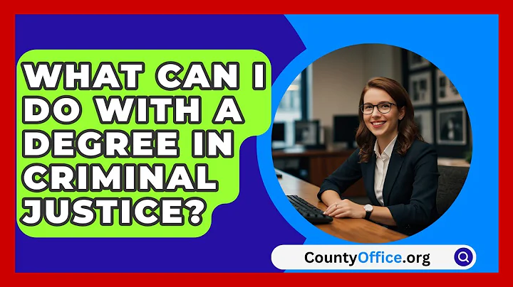 What Can I Do With A Degree In Criminal Justice? - CountyOffice.org
