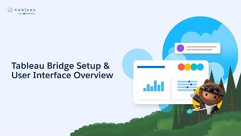 Setup and User Interface Overview | Tableau Bridge