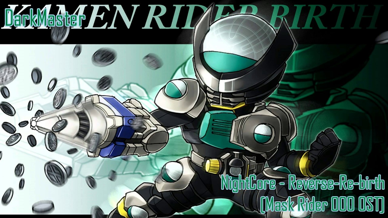Nightcore Reverse Re Birth Kamen Rider Ooo Ost Youtube