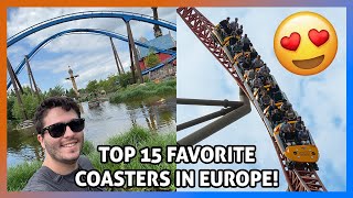 My Top 15 Favorite Roller Coasters In Europe!