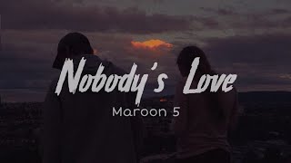 Maroon 5 - Nobody&#39;s Love (Lyrics Video//Music)