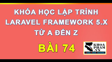 Bài 74: Kiểm Tra Dữ Liệu Khi Thêm Sản Phẩm Bằng Validator Laravel 5 - Lập Trình Laravel Khoa Phạm