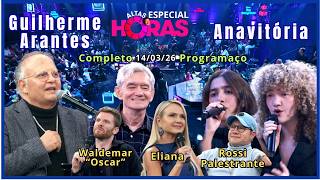 Altas Horas Especial 14/03/26 completo com Guilherme Arantes, Anavitória, Eliana e Super Elenco
