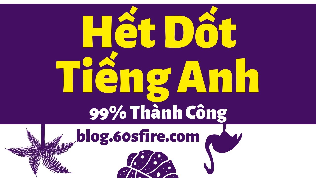 Làm sao để học giỏi tiếng anh | Cách Để Hết Dốt Tiếng Anh – 99% Thành Công